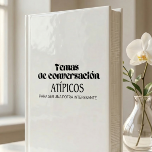 Temas de Conversación Atípicos — Para ser una Potra interesante